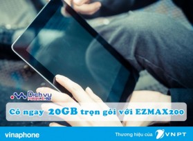 Có ngay 20GB siêu khủng với gói EZMAX200 Vinaphone
