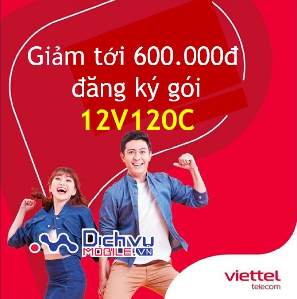 Viettel giảm tới 600.000đ cước phí khi đăng ký gói 12V120C cực hấp dẫn