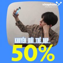 Vinaphone khuyến mãi 50% thẻ nạp duy nhất 10/10 đến hết ngày 11/10/2022