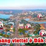 Danh sách các địa chỉ cửa hàng Viettel ở Đắk Nông mới nhất thuê bao cần biết
