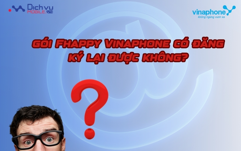 Đã hủy gói Fhappy Vinaphone có đăng ký lại được không?