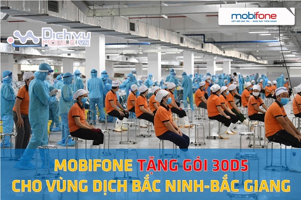MobiFone tặng vùng dịch Bắc Ninh, Bắc Giang gói cước 30D5 ưu đãi 30GB data
