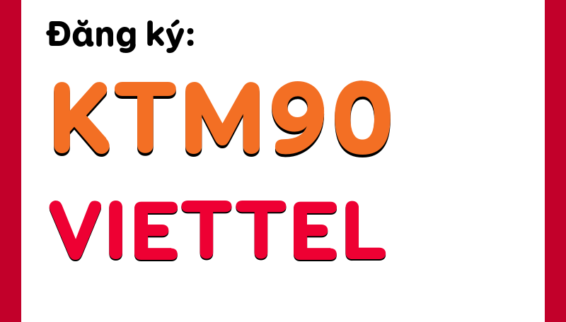 Dăng ký gói KTM90 Viettel có 122GB, free gọi tẹt ga chỉ 90k