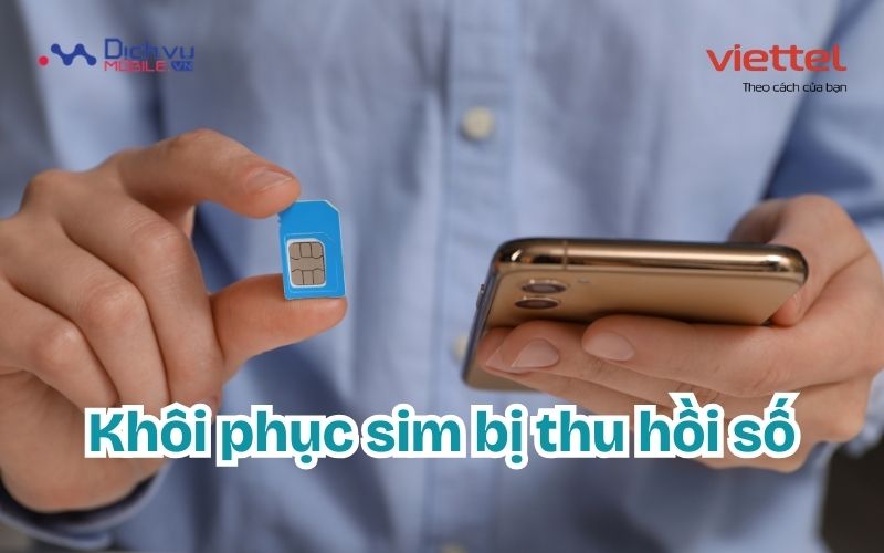 Hướng dẫn lấy lại sim Viettel đã bị thu hồi nhanh nhất