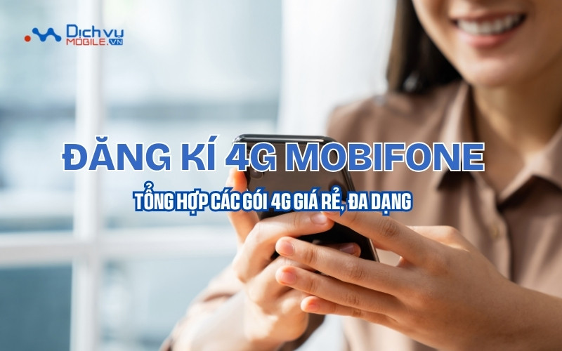 Cách đăng ký 4G/5G Mobifone 1 ngày, tuần, tháng, năm với ưu đãi data khủng và phút gọi
