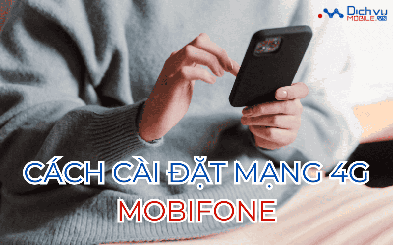 Hướng dẫn cài đặt mạng 4G Mobifone