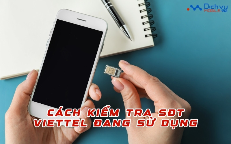 Cách kiểm tra số điện thoại Viettel đang dùng