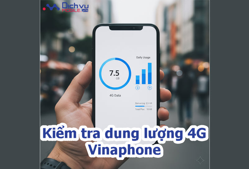 Cách kiểm tra dung lượng data 4G Vinaphone đang sử dụng