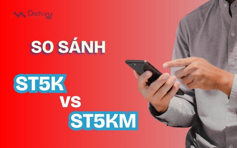 So sánh gói ST5K và ST5KM Viettel giúp bạn chọn gói cước phù hợp