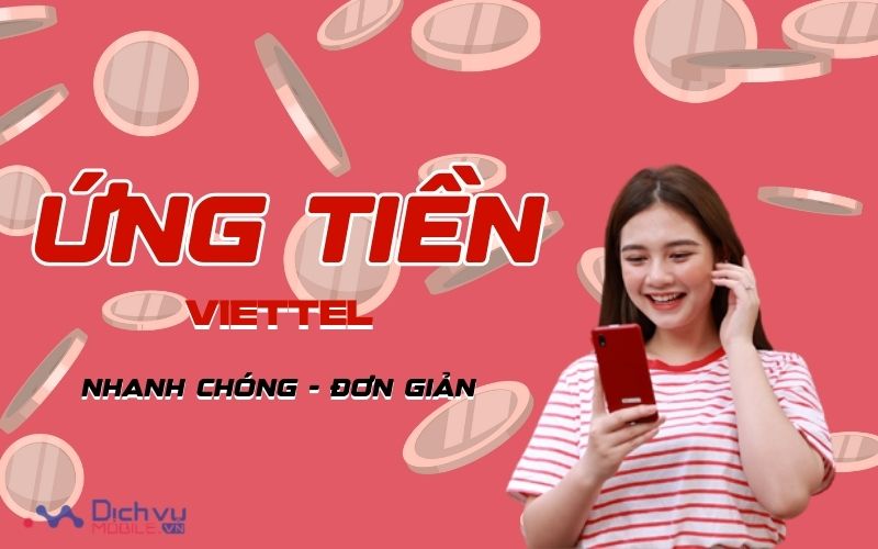 Ứng tiền Viettel nhanh chóng, tiện lợi cho mọi nhu cầu kết nối